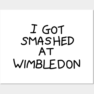 I Got Smashed at Wimbledon Posters and Art